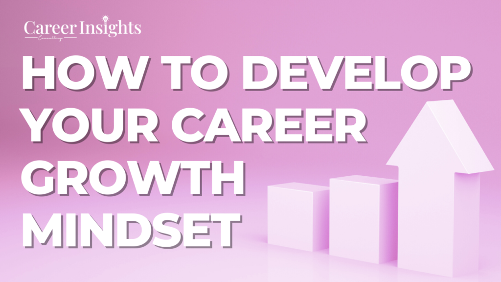 How to develop a career growth mindset