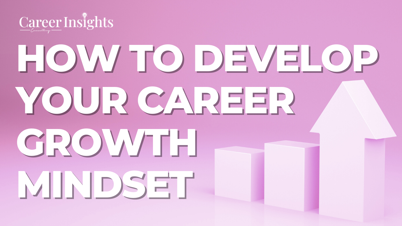 Career Growth Mindset Development - The 4 Must Haves